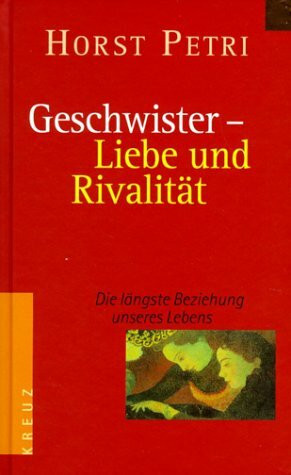 Geschwister - Liebe und Rivalität. Die längste Beziehung unseres Lebens