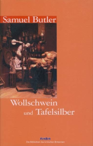 Wollschwein und Tafelsilber: Notizen eines viktorianischen Querdenkers (Krit Brit)