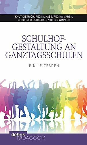 Schulhofgestaltung an Ganztagsschulen: Ein Leitfaden