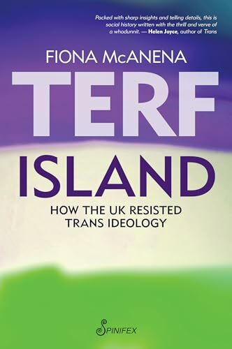 Terf Island: How the Uk Resisted Trans Ideology