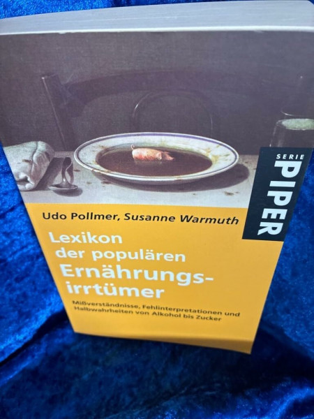 Lexikon der populären Ernährungsirrtümer: Mißverständnisse, Fehlinterpretationen und Halbwahrheiten von Alkohol bis Zucker: Missverständnisse, ... bis Zucker (Piper Taschenbuch, Band 3410)