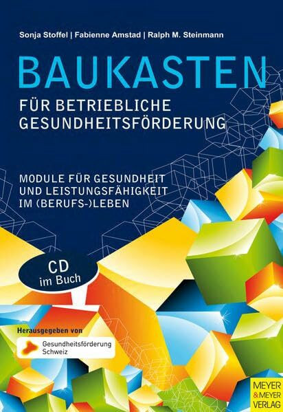 Baukasten für Betriebliche Gesundheitsförderung: Module für Gesundheit und Leistungsfähigkeit im (Berufs)-Leben