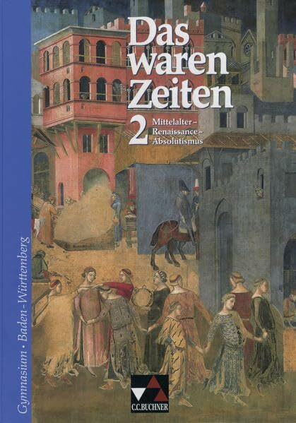 Das waren Zeiten – Baden-Württemberg / Unterrichtswerk für Geschichte an Gymnasien, Sekundarstufe I: Das waren Zeiten – Baden-Württemberg / Das waren ... Sekundarstufe I / Für die Jahrgangsstufe 7