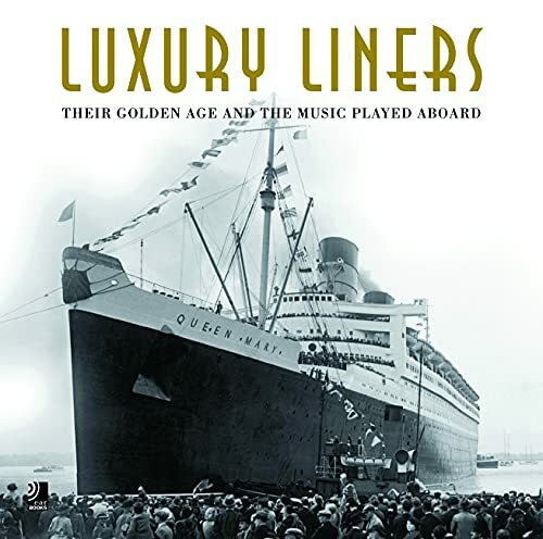 Luxury Liners. Fotobildband inkl.4 Musik-CDs (earBOOK): Their Golden Age and the Music Played Aboard (earBOOKS)