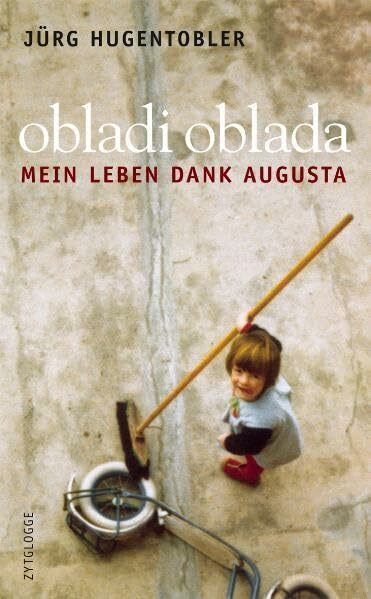 obladi, oblada: Mein Leben dank Augusta