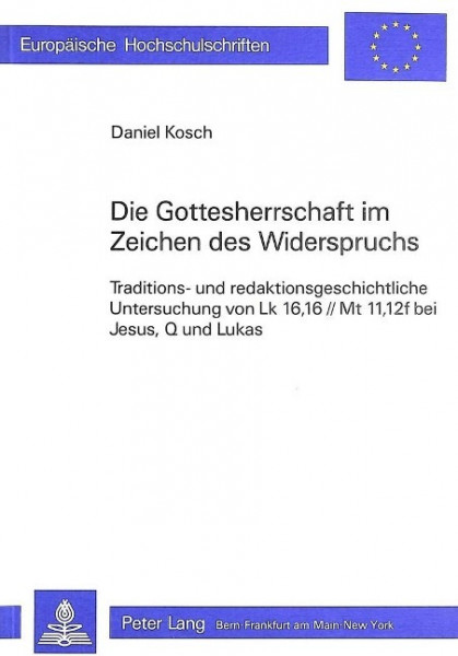 Die Gottesherrschaft Im Zeichen Des Widerspruchs: Traditions- Und Redaktionsgeschichtliche Untersuch