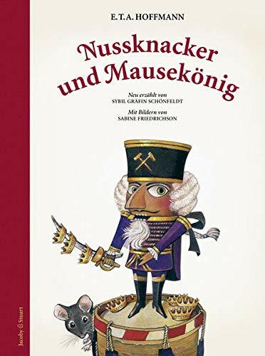 Nussknacker und Mausekönig: Neu erzählt von Sybil Gräfin Schönfeldt Nussknacker und Mausekönig: Neu erzählt von Sybil Gräfin Schönfeldt