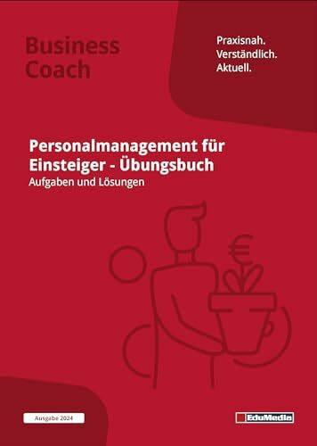 Personalmanagement für Einsteiger: Übungsbuch mit Lösungen: Ausgabe 2026. Übungen und Aufgaben zu Personalplanung, Personalbeschaffung, ... Personalfreisetzung, u.v.m. (Business Coach)