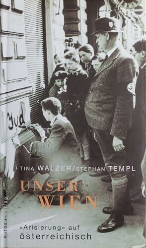 Unser Wien. "Arisierung" auf österreichisch