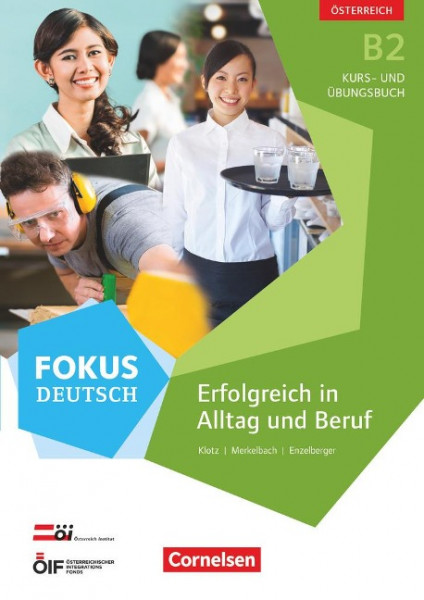 Fokus Deutsch B2 Erfolgreich im Alltag und im Beruf (Ausgabe für Österreich). Kurs- und Übungsbuch mit Audio-CDs