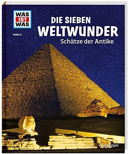 WAS IST WAS Band 81 Die sieben Weltwunder. Schätze der Antike (WAS IST WAS Sachbuch, Band 81)
