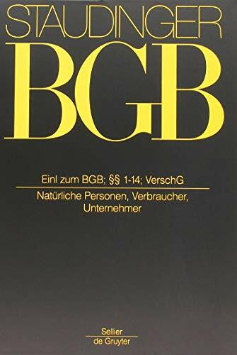 Einleitung zum BGB; §§ 1-14; VerschG (J. von Staudingers Kommentar zum Bürgerlichen Gesetzbuch mit Einführungsgesetz und Nebengesetzen. Allgemeiner Teil)