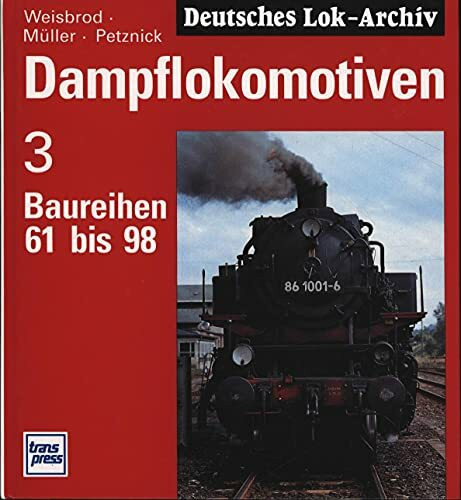 Dampflokomotiven, Bd.3, Baureihen 61 bis 98 (Dampflok-Archiv)