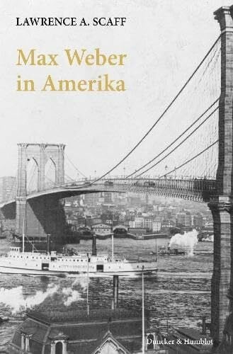 Max Weber in Amerika.: Aus dem Englischen übersetzt von Axel Walter. Mit einem Geleitwort von Hans-Peter Müller.