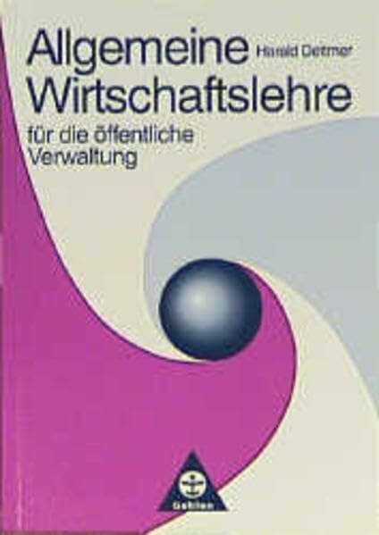 Allgemeine Wirtschaftslehre für die öffentliche Verwaltung: Für d. Einsatz in Verwaltungsfachschulen u. Berufsfachschulen.