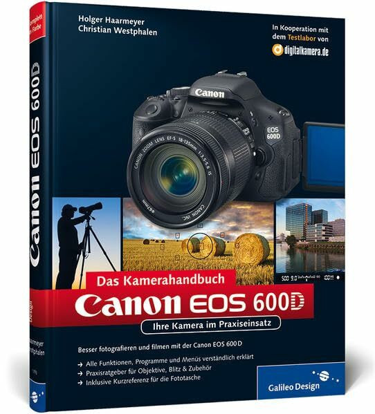 Canon EOS 600D. Das Kamerahandbuch: Ihre Kamera im Praxiseinsatz (Galileo Design)