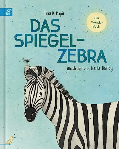 Das Spiegel-Zebra: Ein cleveres Wendebuch für Kinder ab 4 über Selbstwahrnehmung, Fremdwahrnehmung und Selbstliebe: Ein Wendebuch