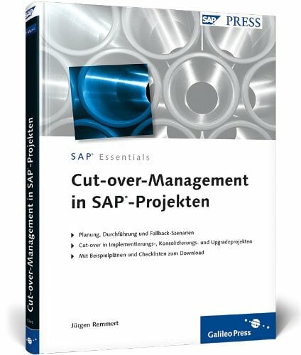 Cut-over-Management in SAP-Projekten: Planung, Durchführung und Fallback-Szenarien. Cut-over in Implementierungs-, Konsolidierungs- und ... und Checklisten zum Download (SAP PRESS)