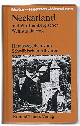 Neckarland und Württembergischer Weinwanderweg (Natur - Heimat - Wandern)