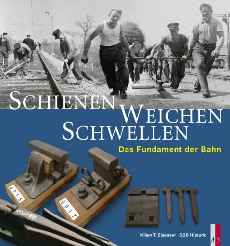 Schienen, Weichen, Schwellen: Das Fundament der Bahn