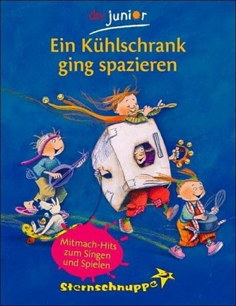 Ein Kühlschrank ging spazieren: Mitmach-Hits zum Singen und Spielen (dtv junior)