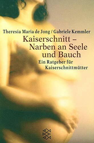 Kaiserschnitt - Narben an Seele und Bauch: Ein Ratgeber für Kaiserschnittmütter (Fischer Ratgeber)