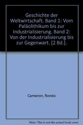 Geschichte der Weltwirtschaft, 2 Bde., Bd.2, Von der Industrialisierung bis zur Gegenwart