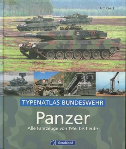 Panzer – Alle Fahrzeuge von 1956 bis heute: Typenatlas Bundeswehr