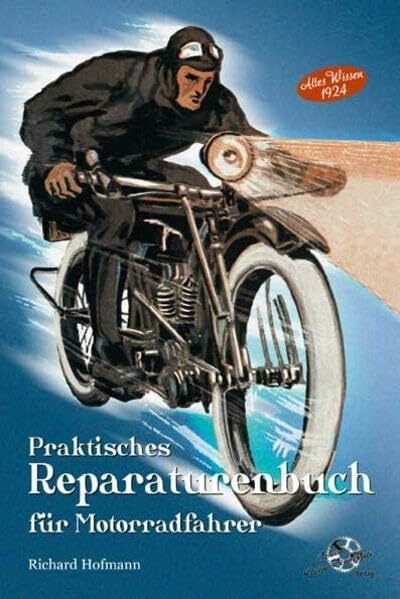 Praktisches Reparaturenbuch für Motorradfahrer: Altes Wissen 1924