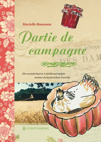 Partie de campagne: Die wunderbaren Landhausrezepte meiner französischen Familie 66 Rezepte