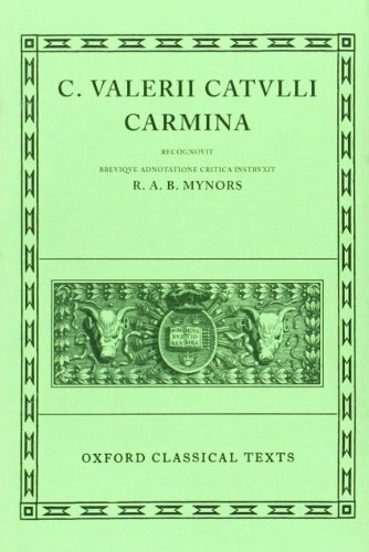 C. Valerii Catvlli Carmina: Cyclops, Alcestis, Medea, Heraclidae, Hippolytus, Andromacha, Hecuba (Oxford Classical Texts)