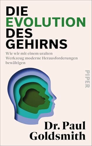 Die Evolution des Gehirns: Wie wir mit einem uralten Werkzeug moderne Herausforderungen bewältigen | Neurowissenschaftliche Erkenntnisse für den Alltag