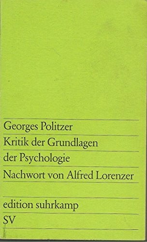 Kritik der Grundlagen der Psychologie. Psychologie und Psychoanalyse.