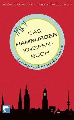 Das Hamburger Kneipenbuch: Hamburger Autoren und ihre Kneipen