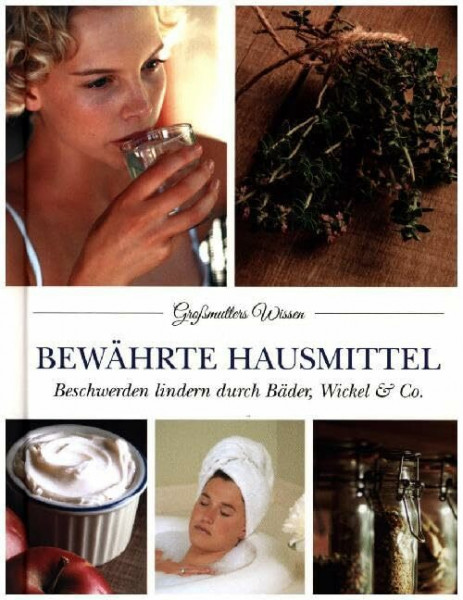 Bewährte Hausmittel: Beschwerden lindern durch Bäder, Wickel & Co.