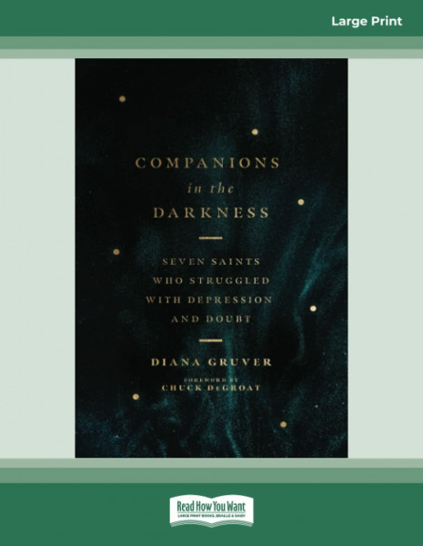 Companions in the Darkness: Seven Saints Who Struggled with Depression and Doubt