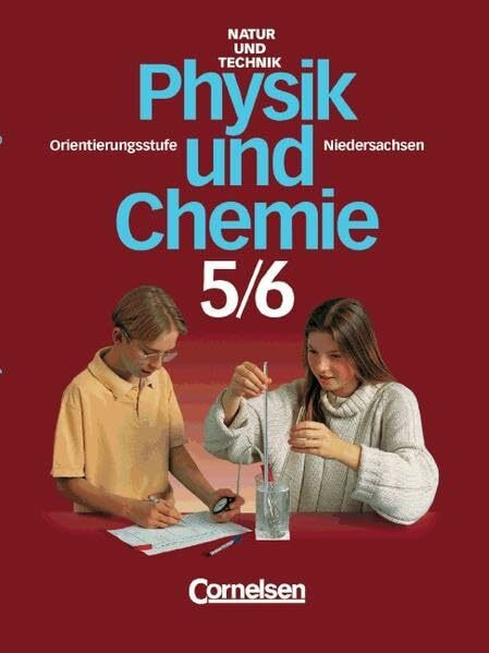 Natur und Technik - Physik/Chemie (vergriffen) - Orientierungsstufe Niedersachsen - Neubearbeitung: Natur und Technik, Physik, Chemie, Hauptschule u. ... 5./6. Schuljahr, Neubearbeitung