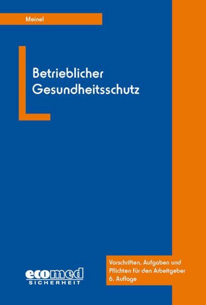 Betrieblicher Gesundheitsschutz: Vorschriften, Aufgaben und Pflichten für den Arbeitgeber