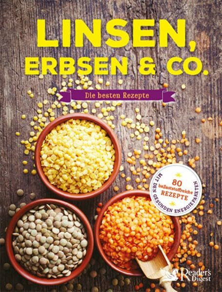 Linsen, Erbsen & Co.: Die besten Rezepte: 80 ballaststoffreiche Rezepte mit Hülsenfrüchten | Grüne Bohnen, weiße Bohnen, Kichererbsen | U.a. Bohnensalat, Eintopfgerichte, Erbsensuppe