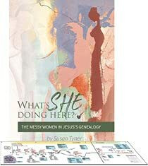 What's She Doing Here? The Messy Women in Jesus' Genealogy - Susan Tyner