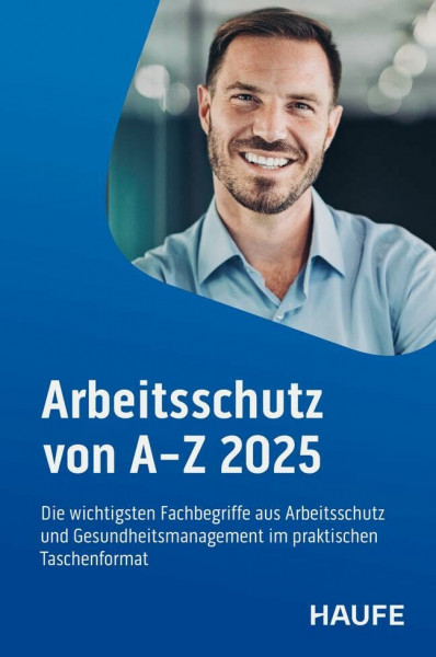Arbeitsschutz von A-Z: Fachwissen im praktischen Taschenformat