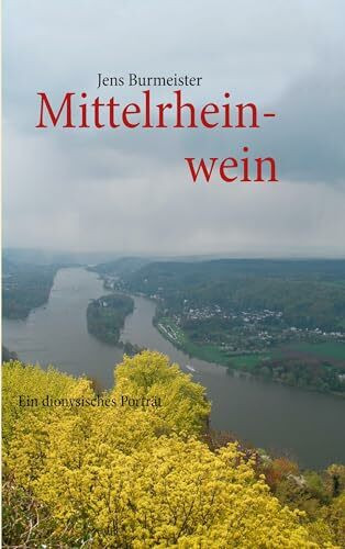 Mittelrheinwein: Ein dionysisches Porträt
