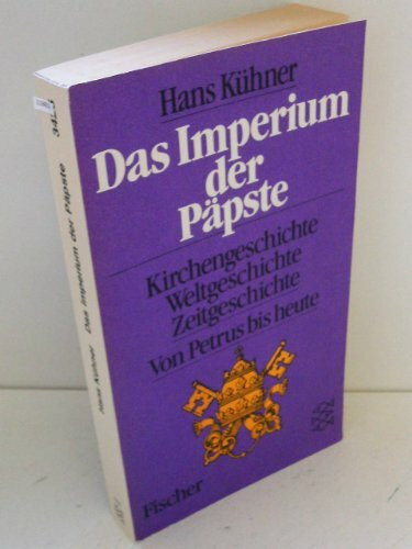 Das Imperium der Päpste. Kirchengeschichte Weltgeschichte Zeitgeschichte. Von Petrus bis heute