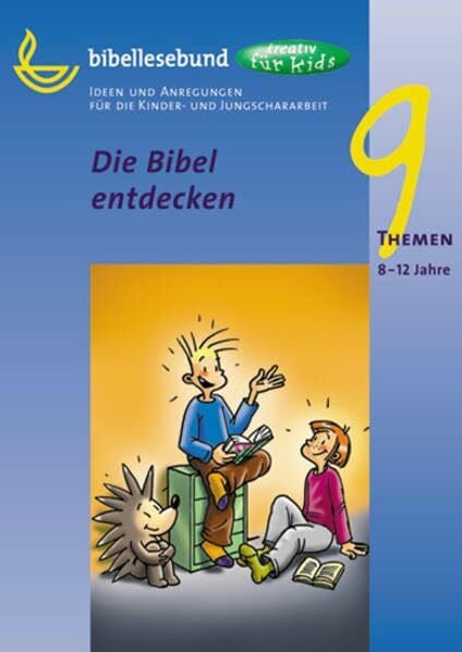 Die Bibel entdecken: Ideen und Anregungen für die Kinder- und Jungschararbeit (kreativ für kids - Themen)