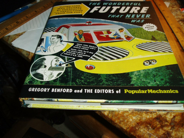 The Wonderful Future That Never Was: Flying Cars, Mail Delivery by Parachute, and Other Predictions from the Past
