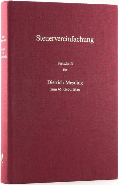Steuervereinfachung: Festschrift für Dietrich Meyding zum 65. Geburtstag