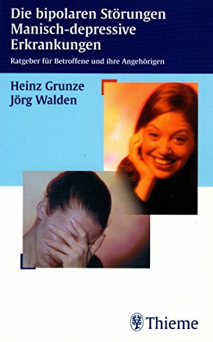 Die bipolaren Störungen, Manisch-depressive Erkrankungen