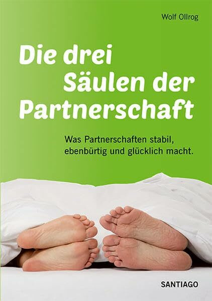 Die drei Säulen der Partnerschaft: Was Partnerschaften stabil, ebenbürtig und glücklich macht