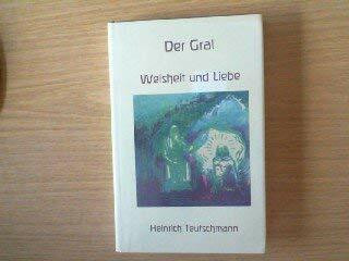 Der Gral - Weisheit und Liebe. Nachdruck der Erstausgaben "Trevrizent" und "700 Jahre Gralsdichtung"