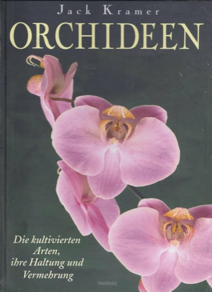 Orchideen - Die kultivierten Arten, ihre Haltung und Vermehrung